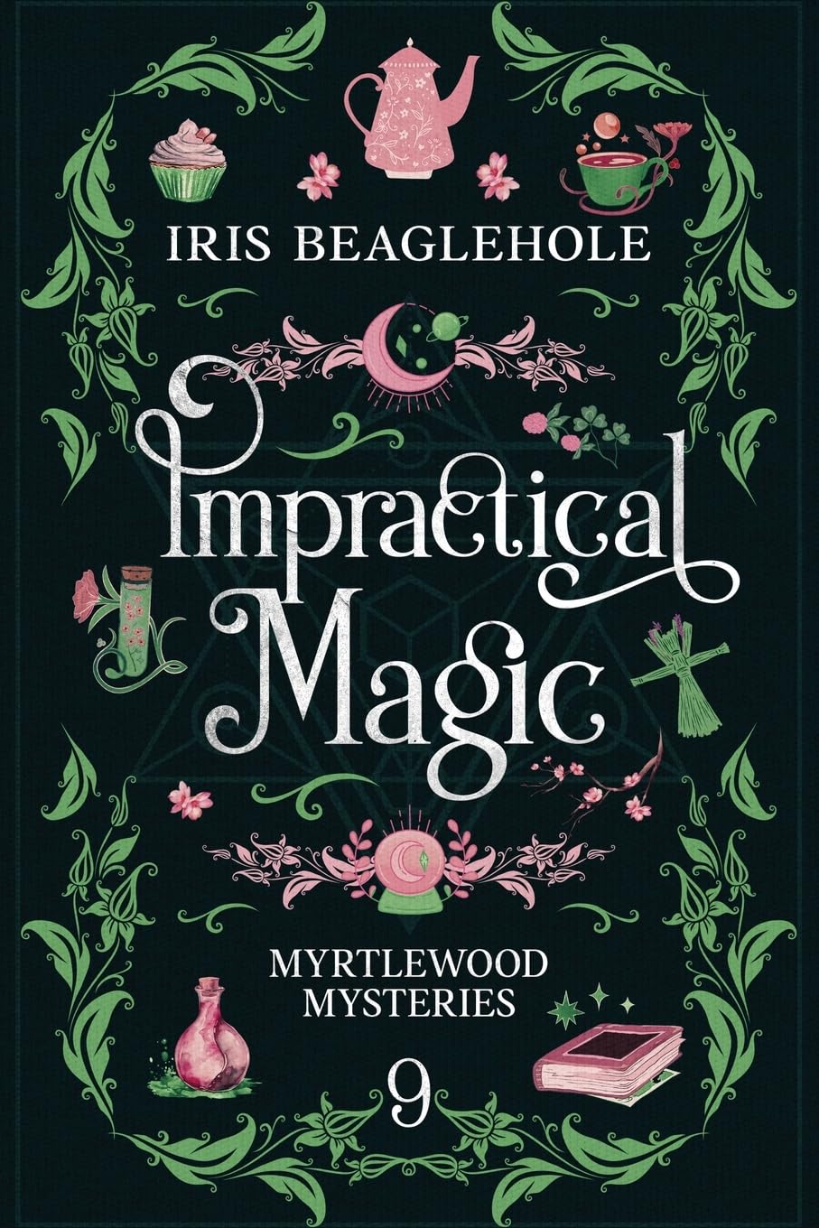 Iris Beaglehole Impractical Magic, Myrtlewood Mysteries 9
