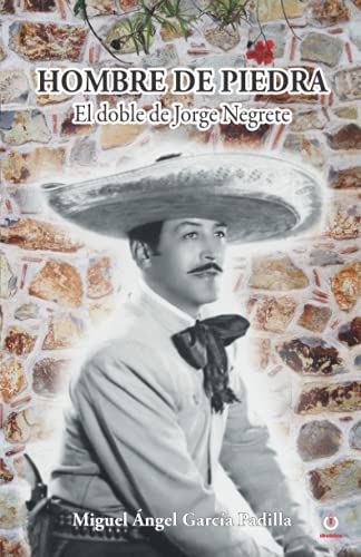 Hombre de piedra: El doble de Jorge Negrete