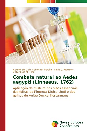 Combate natural ao Aedes aegypti (Linnaeus, 1762): Aplicação da mistura dos óleos essenciais das folhas da Pimenta Dioica Lindl e dos galhos de Aniba Duckei Kostermans