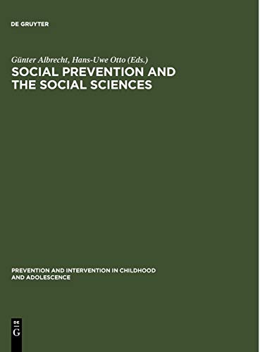 Social Prevention and the Social Sciences: Theoretical Controversies, Research Problems, and Evaluation Strategies (Prävention und Intervention im Kindes- und Jugendalter, 11)