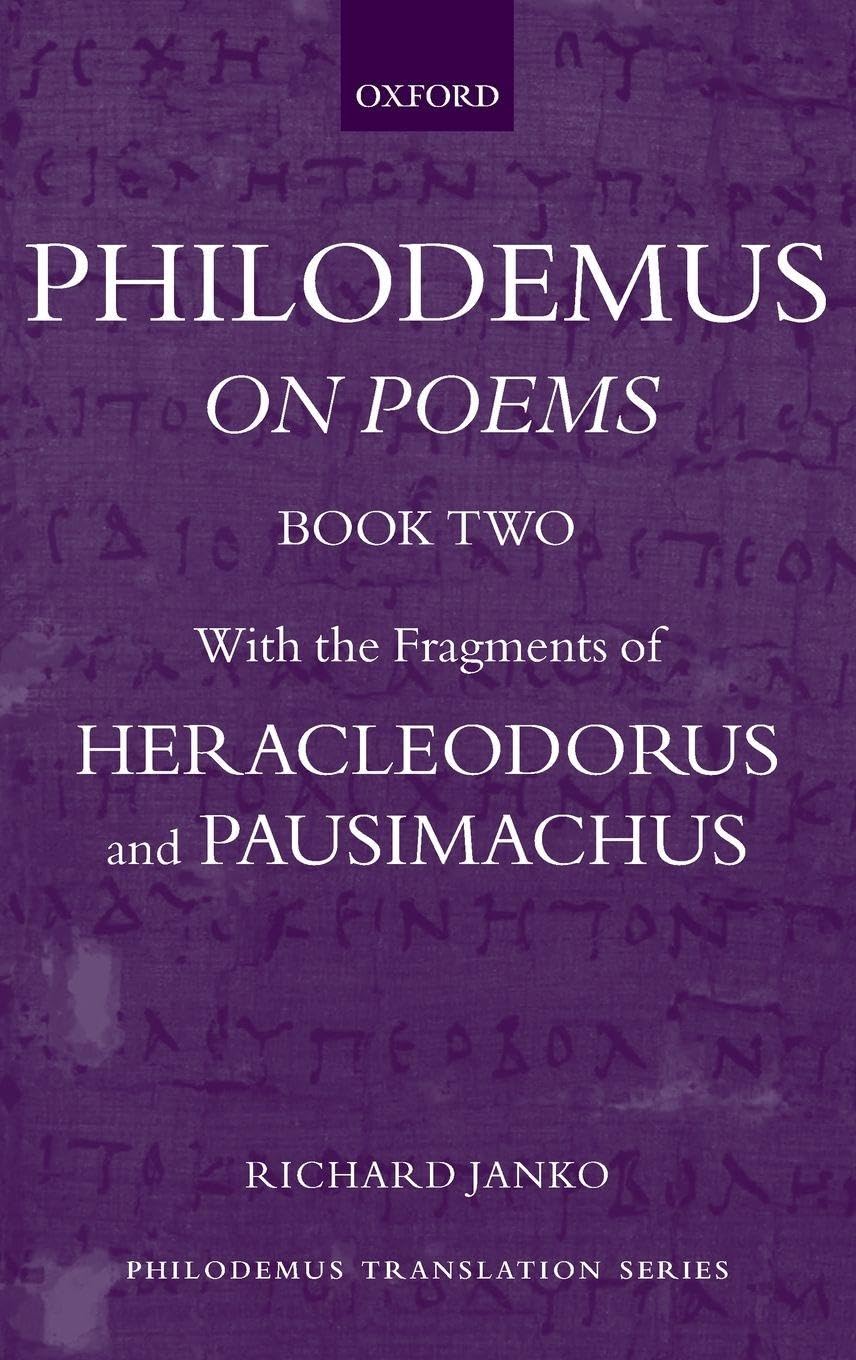 Philodemus: On Poems, Book 2: With the Fragments of Heracleodorus and Pausimachus (The Philodemus Translation Project, 2)