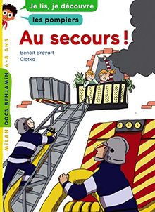 Au secours ! : je lis, je découvre les pompiers, 6-8 ans