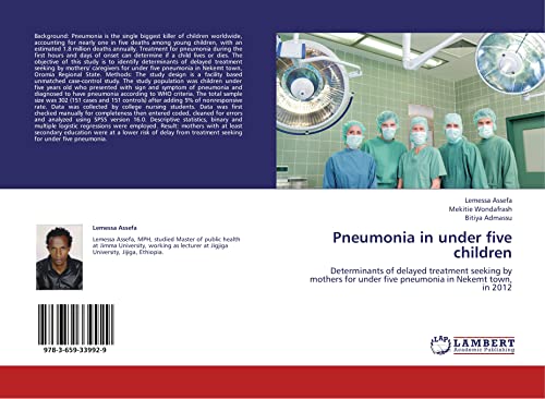 Pneumonia in under five children: Determinants of delayed treatment seeking by mothers for under five pneumonia in Nekemt town, in 2012