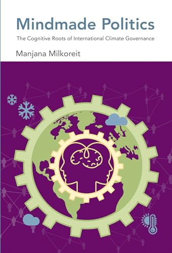 Mindmade Politics: The Cognitive Roots of International Climate Governance