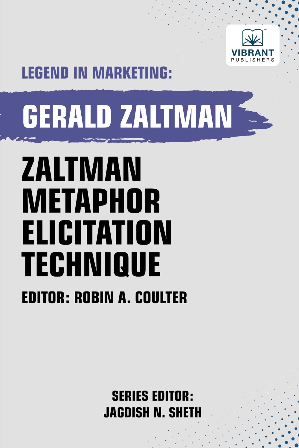 Zaltman Metaphor Elicitation Technique (Legend in Marketing, Band 45)