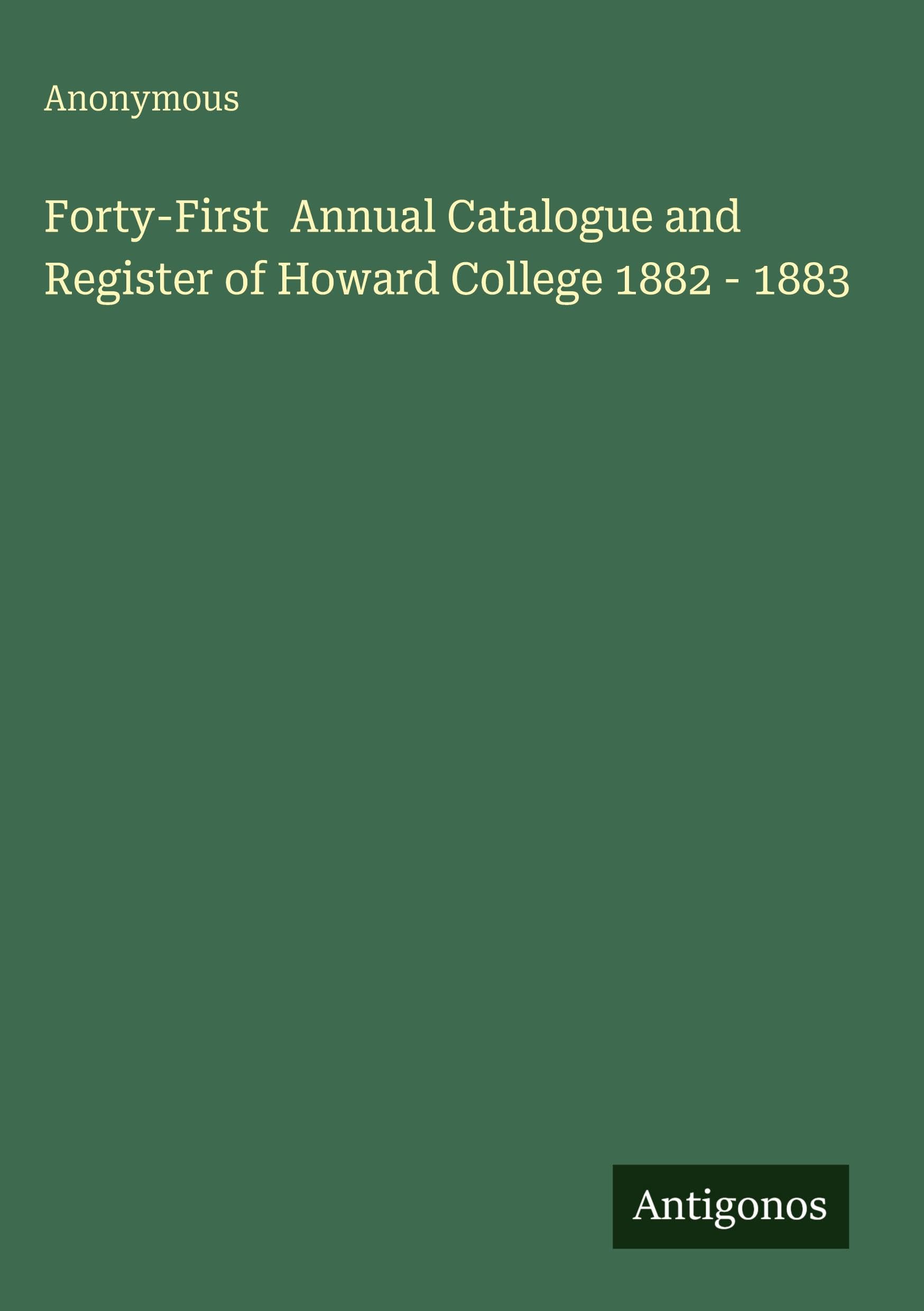 Forty-First Annual Catalogue and Register of Howard College 1882 - 1883