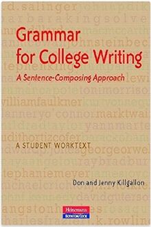 Grammar for College Writing: A Sentence-Composing Approach: A Student Worktext