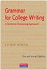Grammar for College Writing: A Sentence-Composing Approach: A Student Worktext