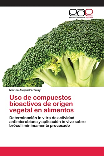 Uso de compuestos bioactivos de origen vegetal en alimentos: Determinación in vitro de actividad antimicrobiana y aplicación in vivo sobre brócoli mínimamente procesado