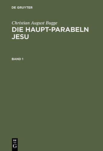 Die Haupt-Parabeln Jesu: Mit einer Einleitung über die Methode der Parabel-Auslegung