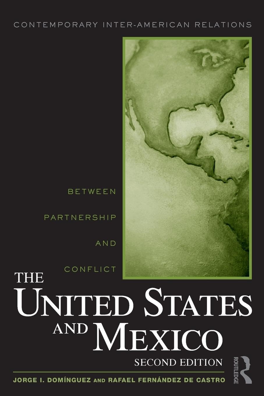 The United States and Mexico: Between Partnership and Conflict (Contemporary Inter-American Relations)