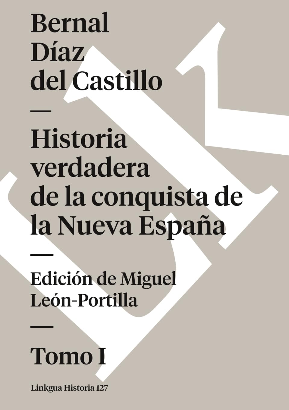 Historia verdadera de la conquista de la Nueva España: Tomo I