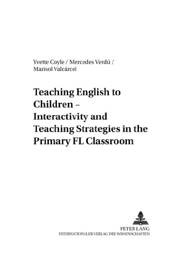 Teaching English to Children - Interactivity and Teaching Strategies in the Primary FL Classroom (Foreign Language Teaching in Europe)