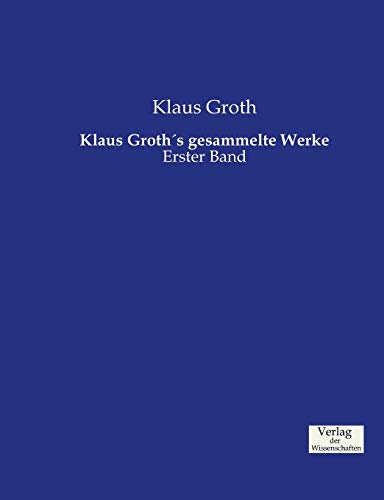 Klaus Groth´s gesammelte Werke: Erster Band