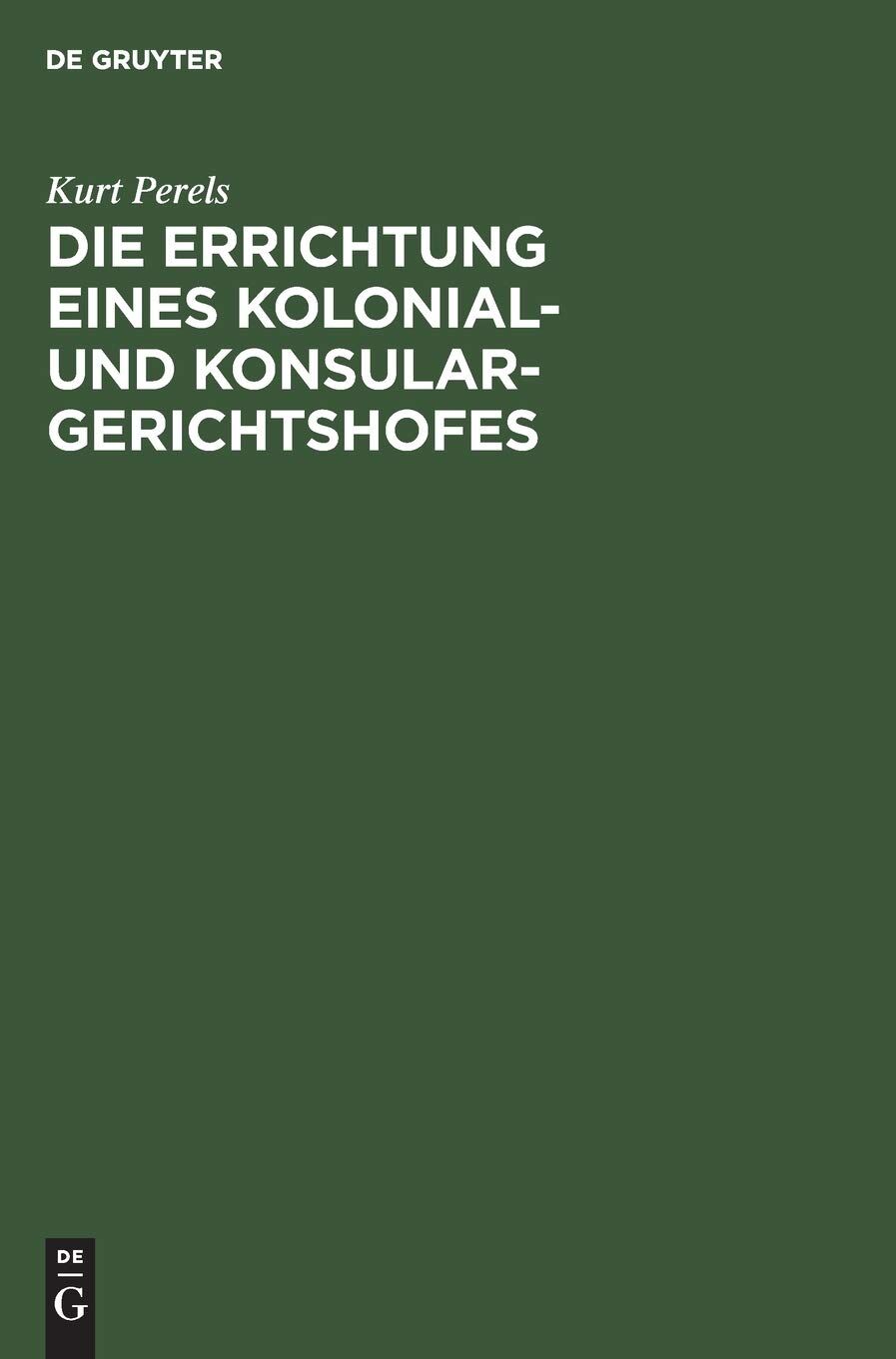 Die Errichtung eines Kolonial- und Konsular-Gerichtshofes