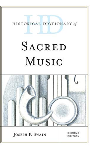 Historical Dictionary of Sacred Music, Second Edition (Historical Dictionaries of Literature and the Arts)