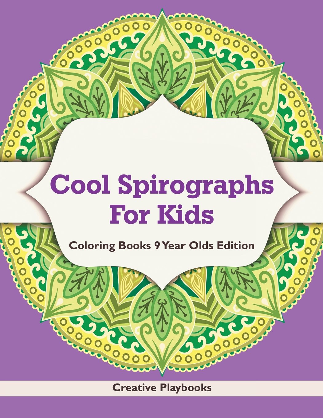 Cool Spirographs For Kids - Coloring Books 9 Year Olds Edition
