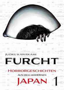 Furcht: Horrorgeschichten aus dem modernen Japan 01: Die Storys in diesem Manga lassen dir das Blut in den Adern gefrieren