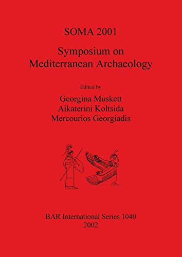 SOMA 2001 - Symposium on Mediterranean Archaeology: Proceedings of the Fifth Annual Meeting of Postgraduate Researchers, The University of Liverpool, ... Reports British Series, Band 1040)