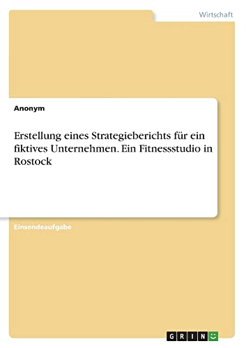Erstellung eines Strategieberichts für ein fiktives Unternehmen. Ein Fitnessstudio in Rostock