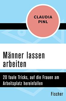 Männer lassen arbeiten: 20 faule Tricks, auf die Frauen am Arbeitsplatz hereinfallen