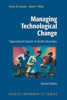 Managing Technological Change: Organizational Aspects of Health Informatics