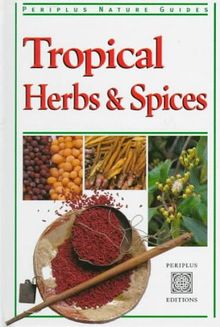 Tropical Herb & Spices (Periplus Tropical Nature Guide)