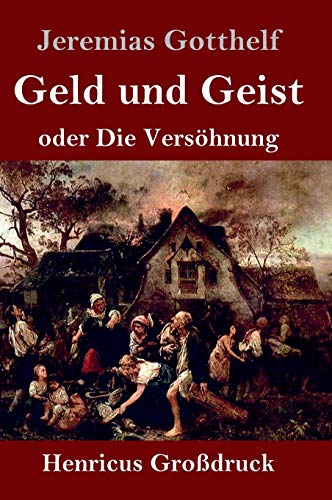 Geld und Geist (Großdruck): oder Die Versöhnung
