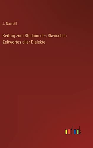 Beitrag zum Studium des Slavischen Zeitwortes aller Dialekte