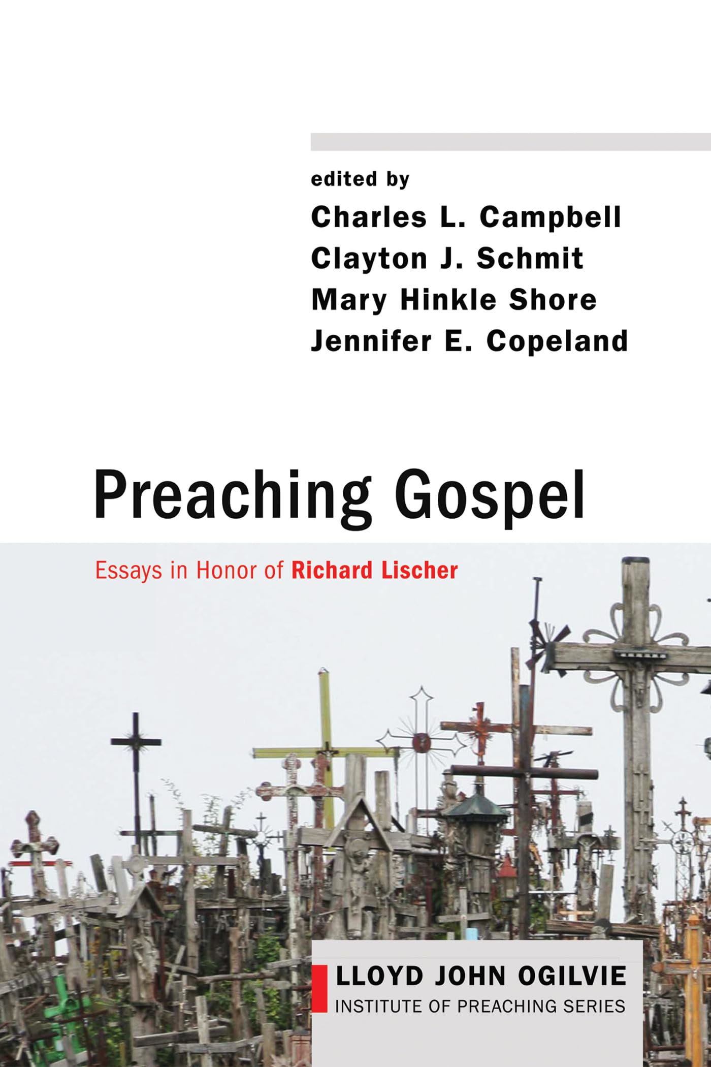 Preaching Gospel: Essays in Honor of Richard Lischer (Lloyd John Ogilvie Institute of Preaching Series, Band 9)