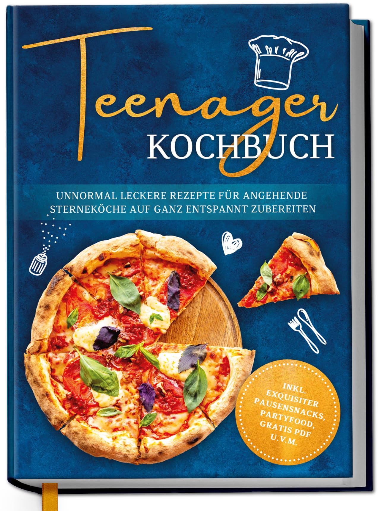 Rehnsberg, Maja: Teenager Kochbuch: Unnormal leckere Rezepte für angehende Sterneköche auf ganz entspannt zubereiten - inkl. exquisiter Pausensnacks, Partyfood, gratis PDF u.v.m.