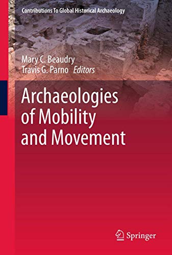 Archaeologies of Mobility and Movement (Contributions To Global Historical Archaeology, Band 35)