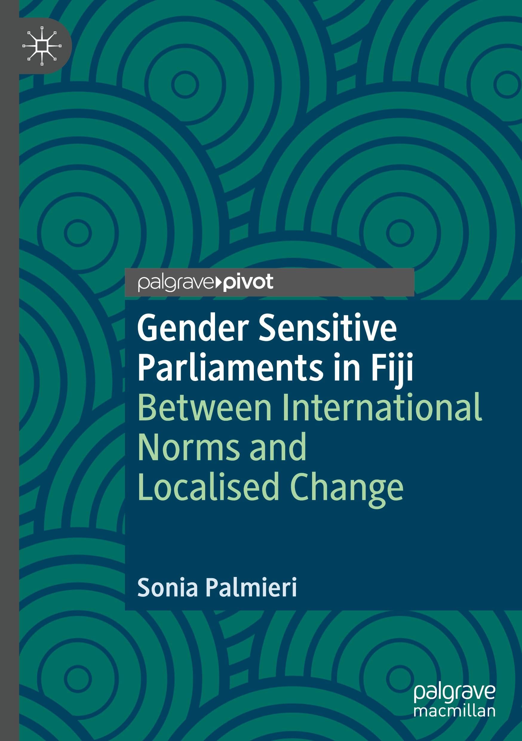 Gender Sensitive Parliaments in Fiji: Between International Norms and Localised Change (Gender and Politics)