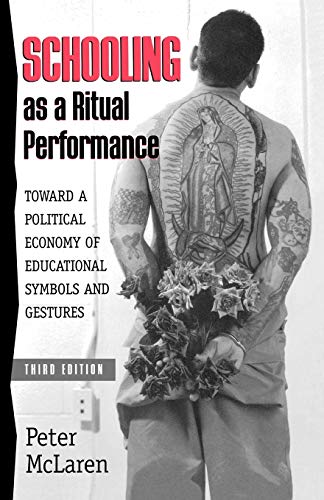 Schooling as a Ritual Performance: Towards a Political Economy of Educational Symbols and Gestures, KDenn (Culture and Education)