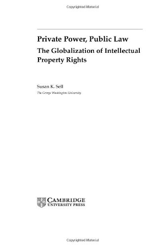 Private Power, Public Law: The Globalization of Intellectual Property Rights (Cambridge Studies in International Relations, Band 88)