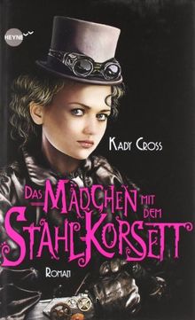 Das Mädchen mit dem Stahlkorsett: Roman (Heyne fliegt)