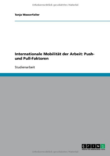 Internationale Mobilität der Arbeit: Push- und Pull-Faktoren
