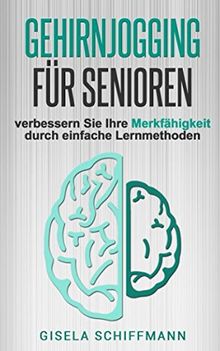 Gehirnjogging für Senioren: verbessern Sie Ihre Merkfähigkeit durch einfache Lernmethoden