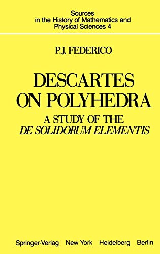 Sources in the history of mathematics and physical sciences, Vol.4: Descartes on Polyhedra: A Study of the De Solidorum Elementis