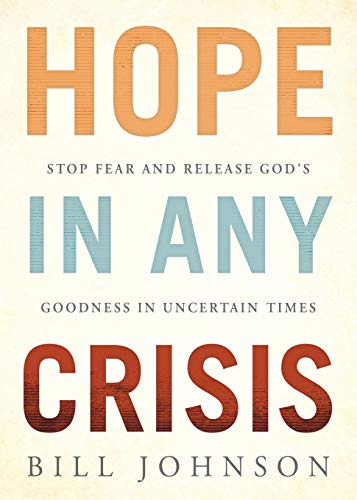 Hope in Any Crisis: Stop Fear and Release God's Goodness in Uncertain Times