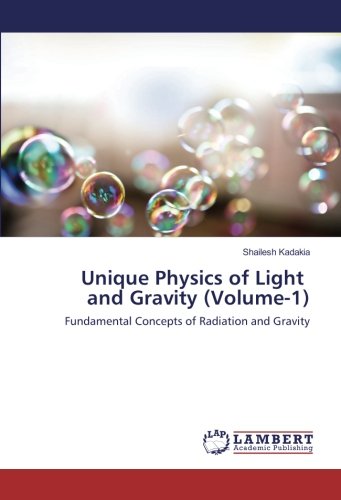 Unique Physics of Light and Gravity (Volume-1): Fundamental Concepts of Radiation and Gravity