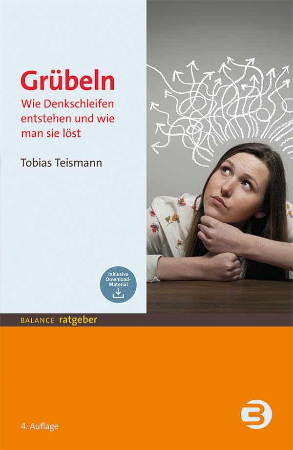 Grübeln: Wie Denkschleifen entstehen und wie man sie löst (BALANCE Ratgeber)