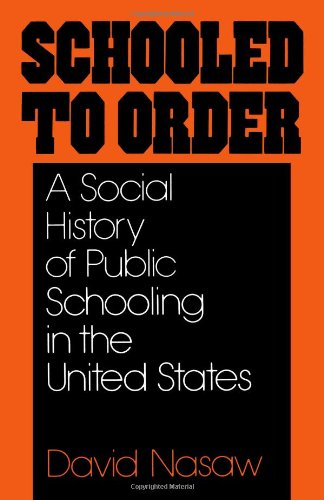 Schooled to Order: A Social History of Public Schooling in the United States