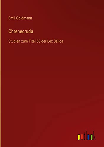 Chrenecruda: Studien zum Titel 58 der Lex Salica