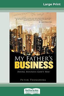 My Father's Business: Guidelines for Ministry in the Marketplace (16pt Large Print Edition)