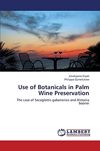 Aniekpeno Elijah Use Of Botanicals In Palm Wine Preservation, The Case Of Sacoglottis Gabonensis And Alstonia Boonei