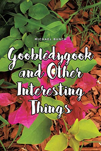 Goobledygook and Other Interesting Things