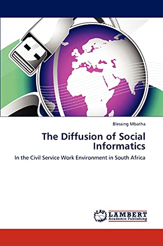 The Diffusion of Social Informatics: In the Civil Service Work Environment in South Africa