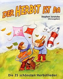 Der Herbst ist da - Die 25 schönsten Herbstlieder: Das Liederbuch mit allen Texten, Noten und Gitarrengriffen zum Mitsingen und Mitspielen