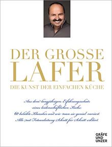 Der große Lafer- Die Kunst der einfachen Küche.: Aus dem langjährigen Erfahrungsschatz eines leidenschaftlichen Kochs: 60 beliebte Klassiker... (Gräfe und Unzer Einzeltitel)